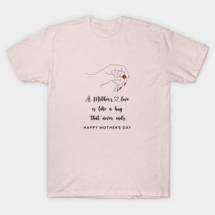 A Mother's Love - Happy Mothers Day T-Shirt